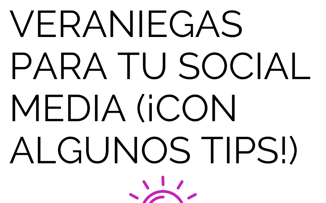 Ideas veraniegas para tu social media (¡con algunos tips!)