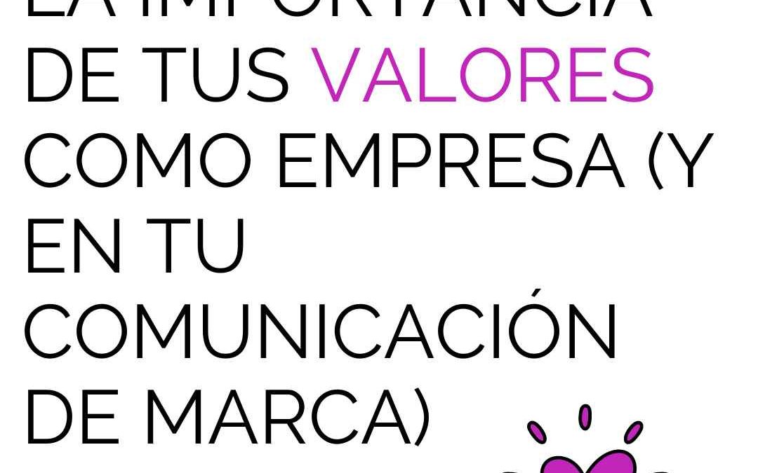 La importancia de tus valores como empresa (y en tu comunicación de marca)