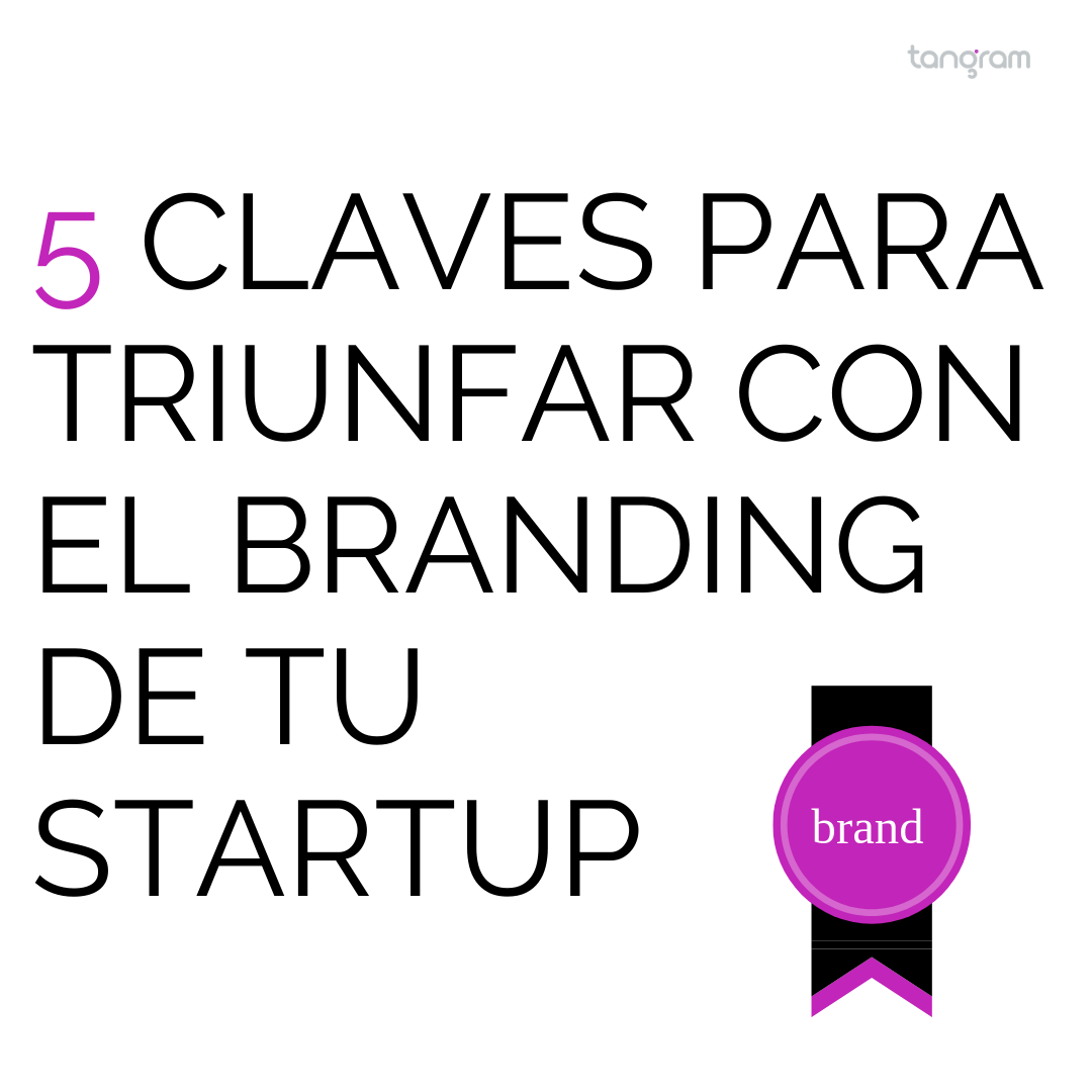 ¿Estás empezando el branding de tu startup? 5 claves para triunfar