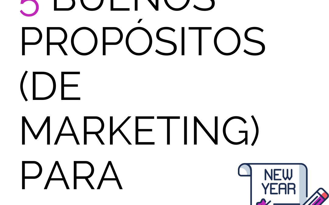 5 buenos propósitos (de marketing) para 2025