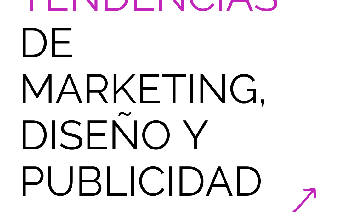 Tendencias de marketing, diseño y publicidad para 2025