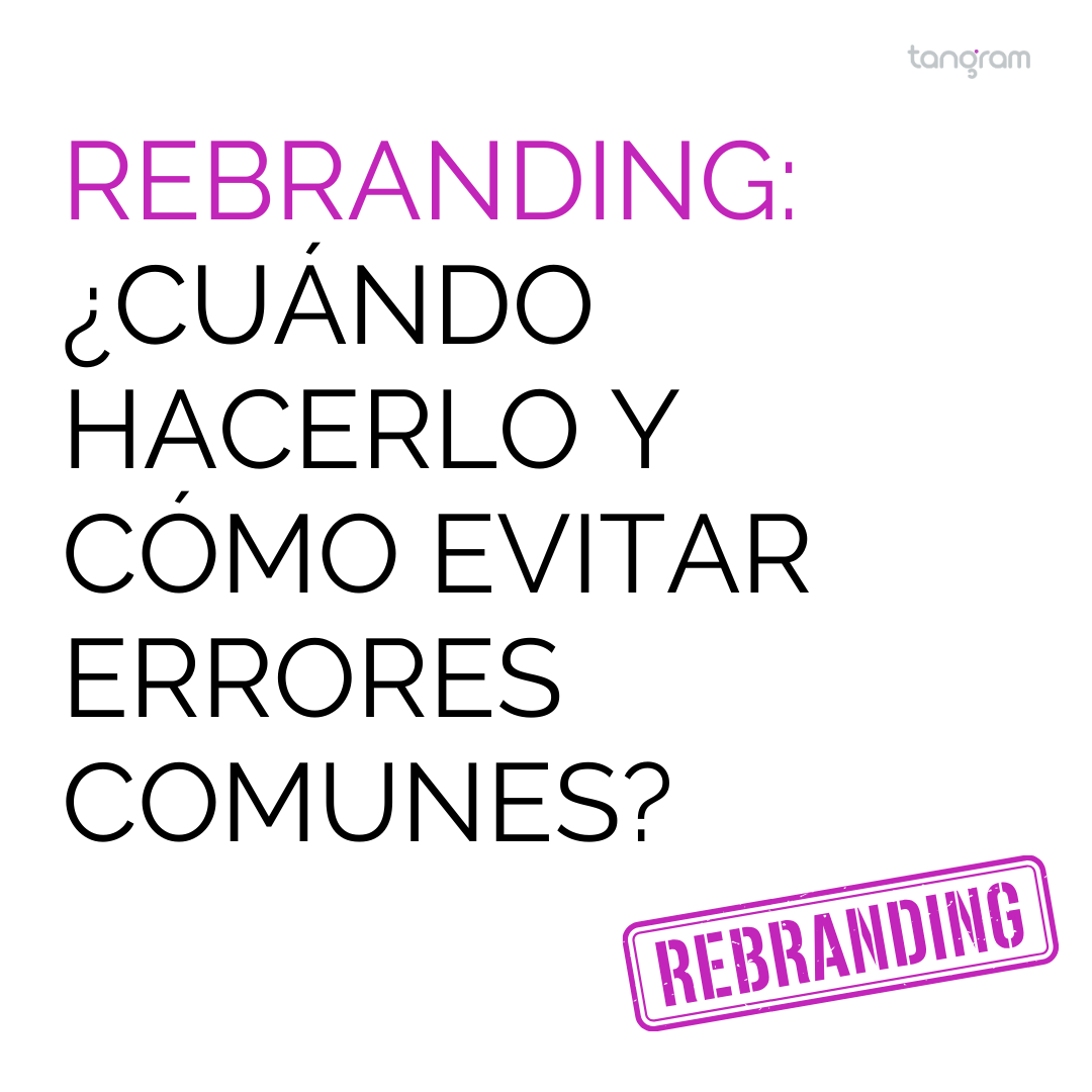 Rebranding: ¿Cuándo hacerlo y cómo evitar errores comunes?