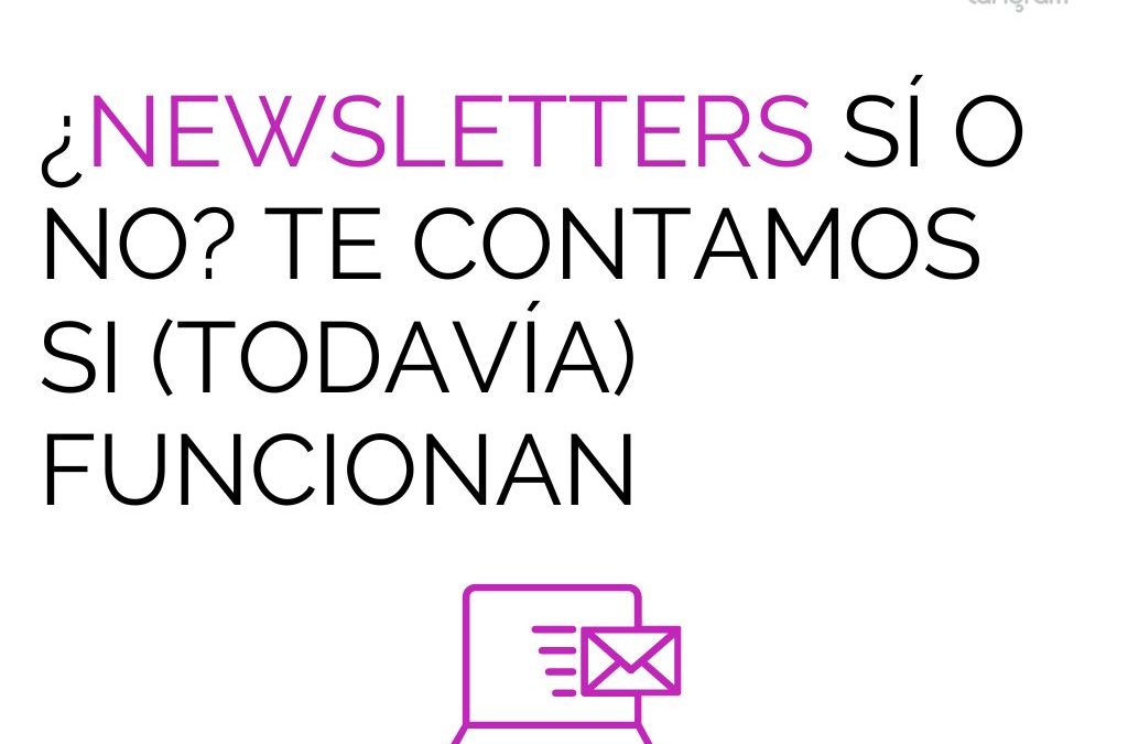 ¿Newsletters sí o no? Te contamos si (todavía) funcionan